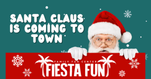 Santa Claus is coming to town at Fiesta Fun Center